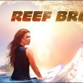 Reef Break diffuse sur M6  compter du 3 Juillet prochain !